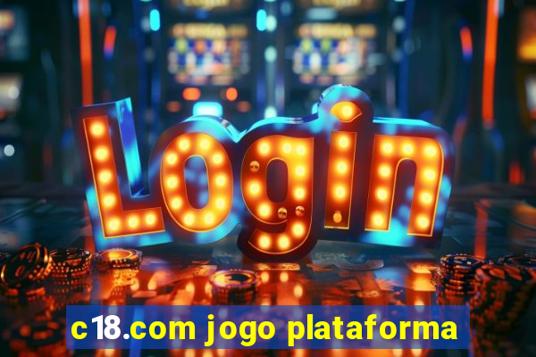 c18.com jogo plataforma